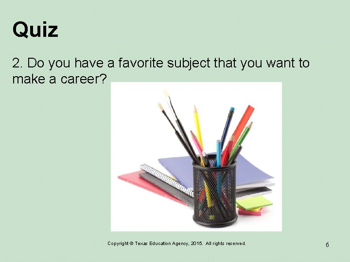 Quiz 2. Do you have a favorite subject that you want to make a