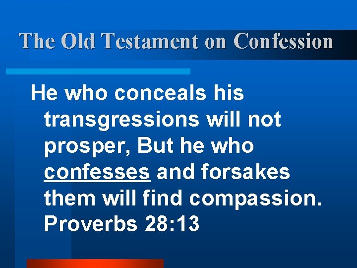 The Old Testament on Confession He who conceals his transgressions will not prosper, But The Old Testament on Confession He who conceals his transgressions will not prosper, But