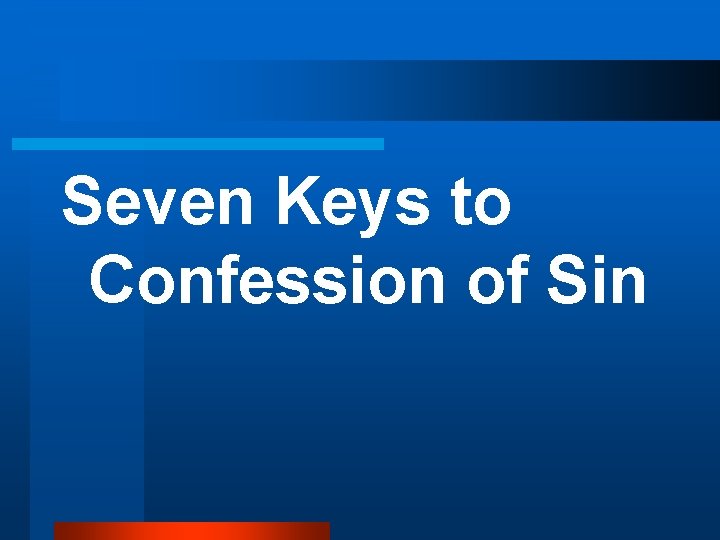 Seven Keys to Confession of Sin Seven Keys to Confession of Sin
