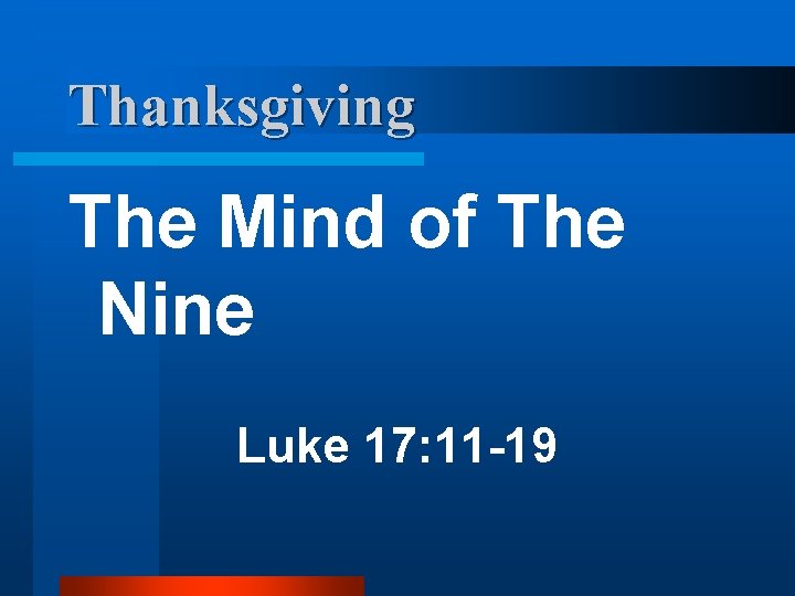 Thanksgiving The Mind of The Nine Luke 17: 11 -19 Thanksgiving The Mind of The Nine Luke 17: 11 -19