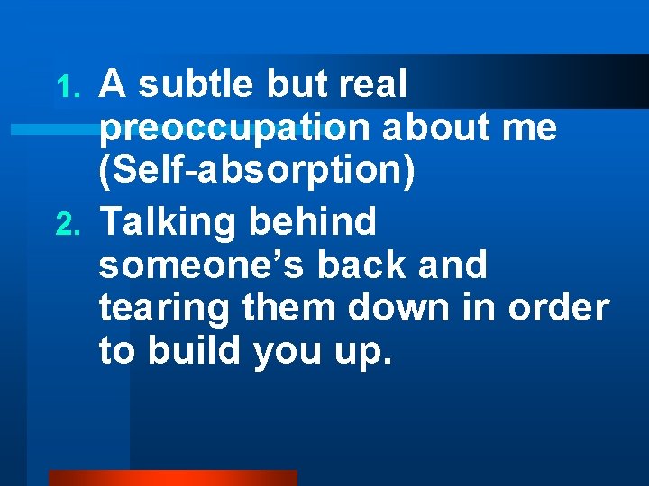 A subtle but real preoccupation about me (Self-absorption) 2. Talking behind someone’s back and A subtle but real preoccupation about me (Self-absorption) 2. Talking behind someone’s back and
