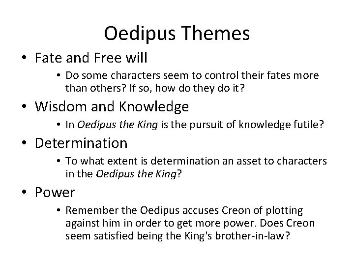 Oedipus Themes • Fate and Free will • Do some characters seem to control Oedipus Themes • Fate and Free will • Do some characters seem to control