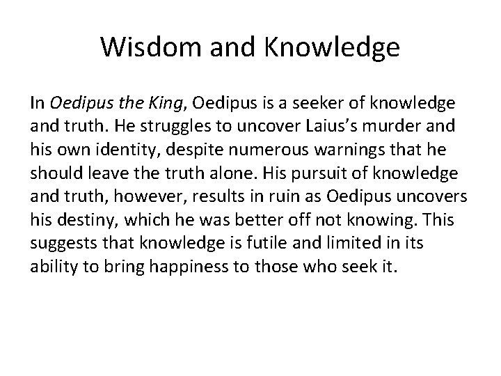 Wisdom and Knowledge In Oedipus the King, Oedipus is a seeker of knowledge and Wisdom and Knowledge In Oedipus the King, Oedipus is a seeker of knowledge and