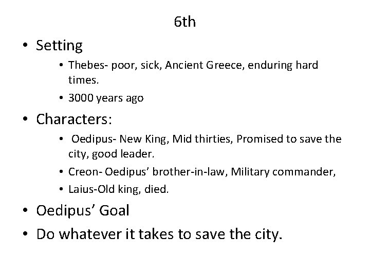 6 th • Setting • Thebes- poor, sick, Ancient Greece, enduring hard times. • 6 th • Setting • Thebes- poor, sick, Ancient Greece, enduring hard times. •
