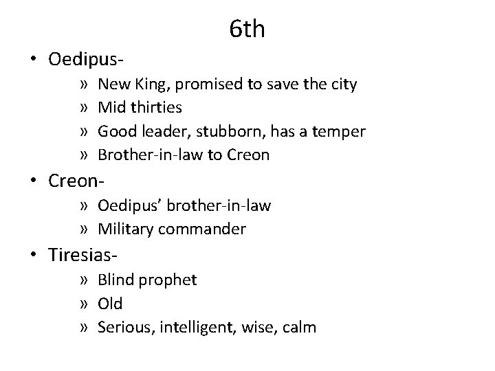 6 th • Oedipus- » » New King, promised to save the city Mid 6 th • Oedipus- » » New King, promised to save the city Mid