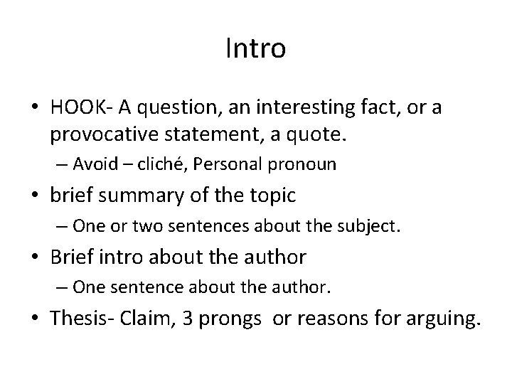 Intro • HOOK- A question, an interesting fact, or a provocative statement, a quote. Intro • HOOK- A question, an interesting fact, or a provocative statement, a quote.