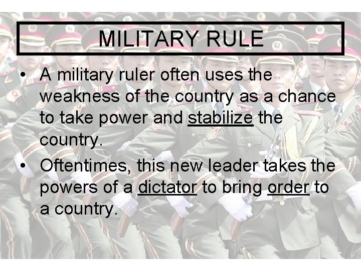 MILITARY RULE • A military ruler often uses the weakness of the country as MILITARY RULE • A military ruler often uses the weakness of the country as