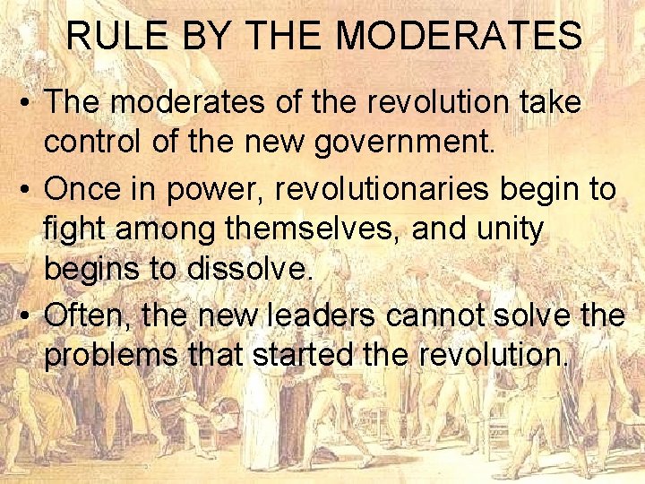 RULE BY THE MODERATES • The moderates of the revolution take control of the RULE BY THE MODERATES • The moderates of the revolution take control of the