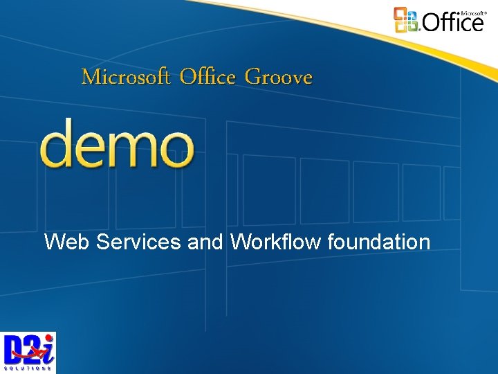 Microsoft Office Groove Web Services and Workflow foundation 