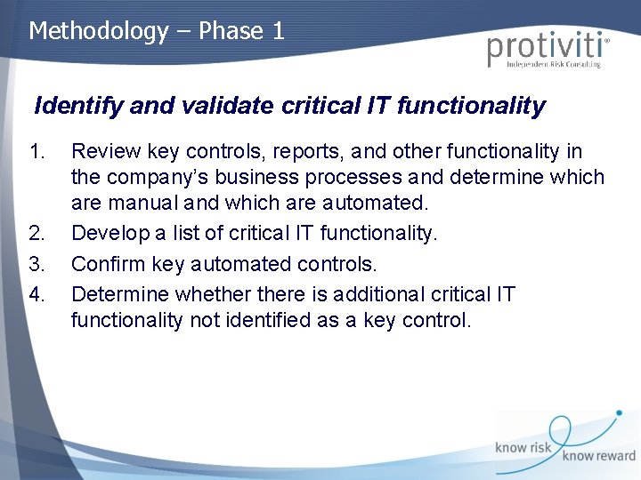 Methodology – Phase 1 Identify and validate critical IT functionality 1. 2. 3. 4.