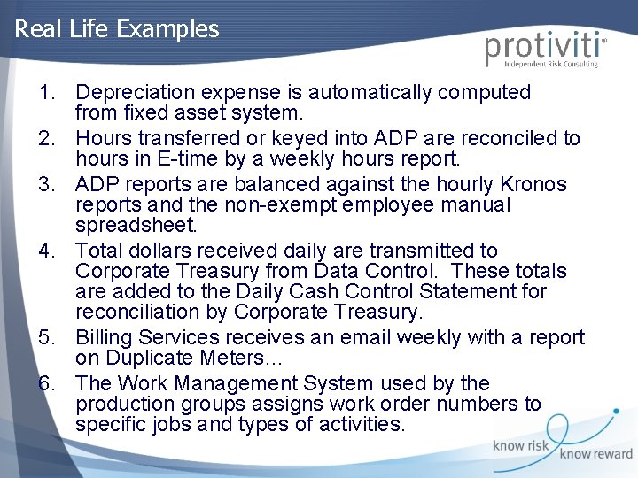 Real Life Examples 1. Depreciation expense is automatically computed from fixed asset system. 2.