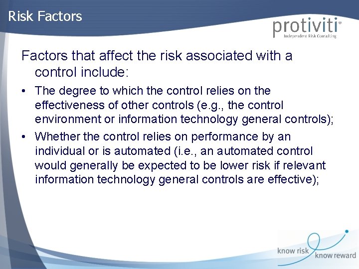 Risk Factors that affect the risk associated with a control include: • The degree