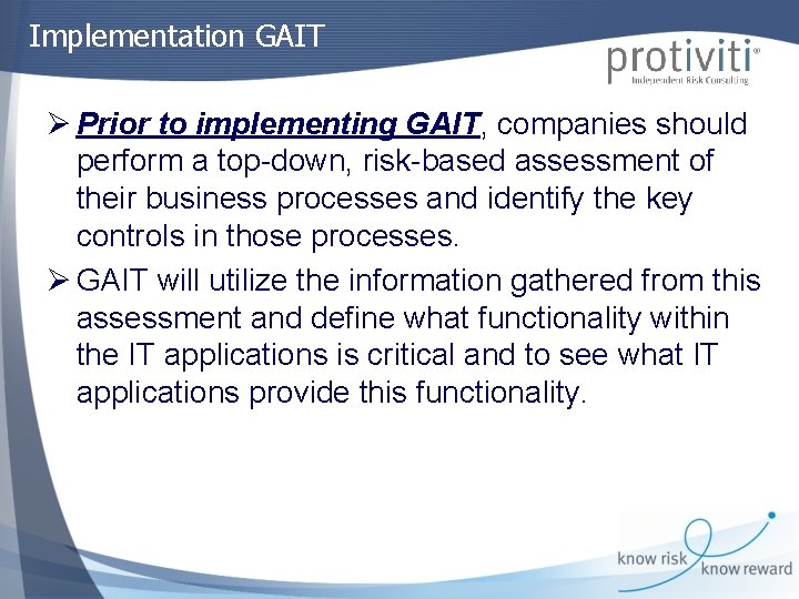 Implementation GAIT Ø Prior to implementing GAIT, companies should perform a top-down, risk-based assessment