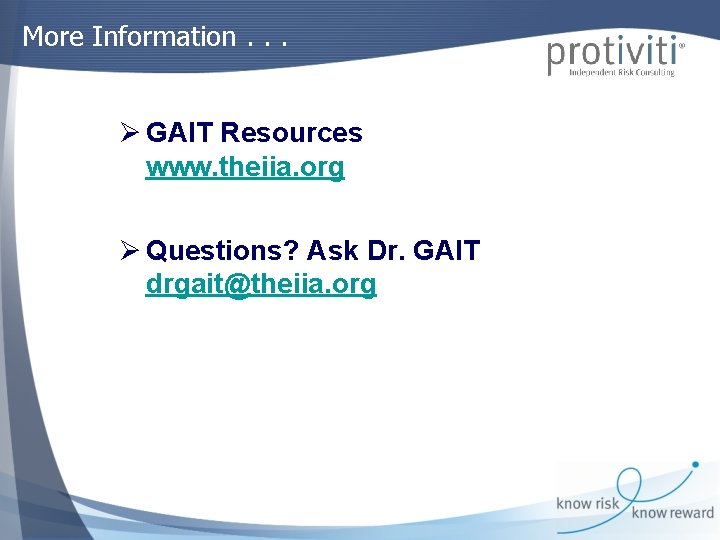 More Information. . . Ø GAIT Resources www. theiia. org Ø Questions? Ask Dr.