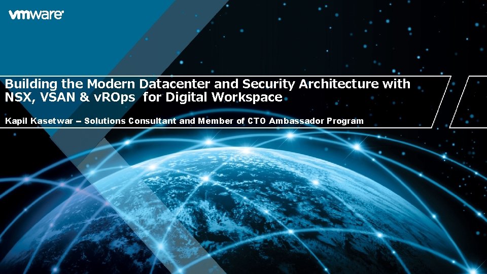 Building the Modern Datacenter and Security Architecture with NSX, VSAN & v. ROps for