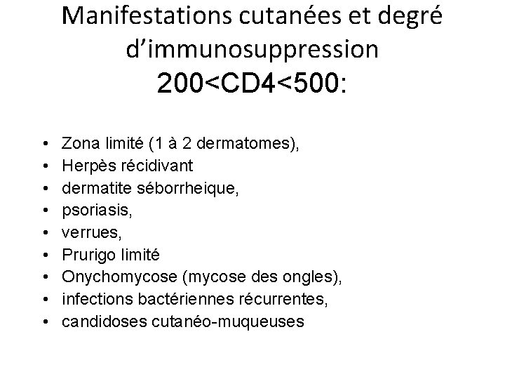 Manifestations cutanées et degré d’immunosuppression 200<CD 4<500: • • • Zona limité (1 à Manifestations cutanées et degré d’immunosuppression 200<CD 4<500: • • • Zona limité (1 à