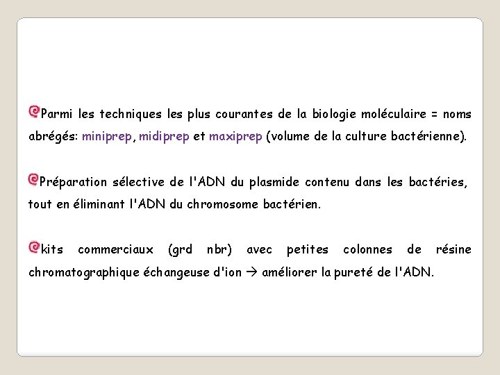 Parmi les techniques les plus courantes de la biologie moléculaire = noms abrégés: miniprep,