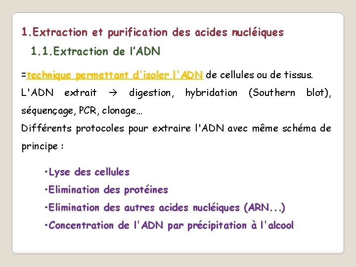 1. Extraction et purification des acides nucléiques 1. 1. Extraction de l’ADN =technique permettant