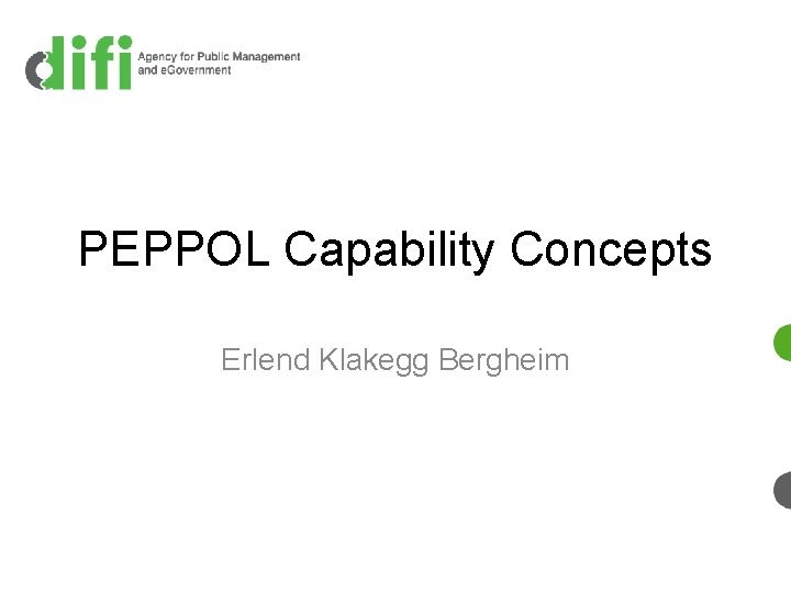 PEPPOL Capability Concepts Erlend Klakegg Bergheim 