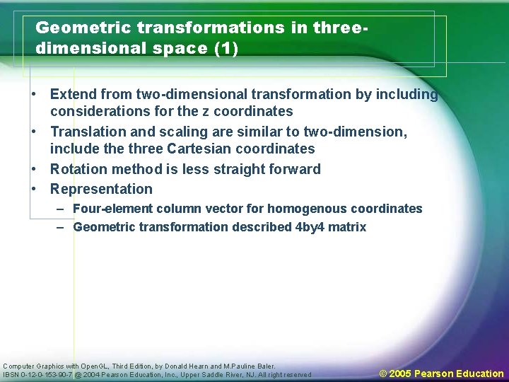 Geometric transformations in threedimensional space (1) • Extend from two-dimensional transformation by including considerations
