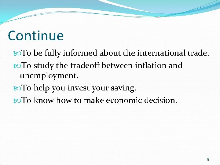 Continue To be fully informed about the international trade. To study the tradeoff between