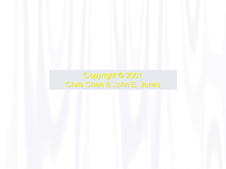 Copyright © 2001 Chris Chen & John E. Jones 