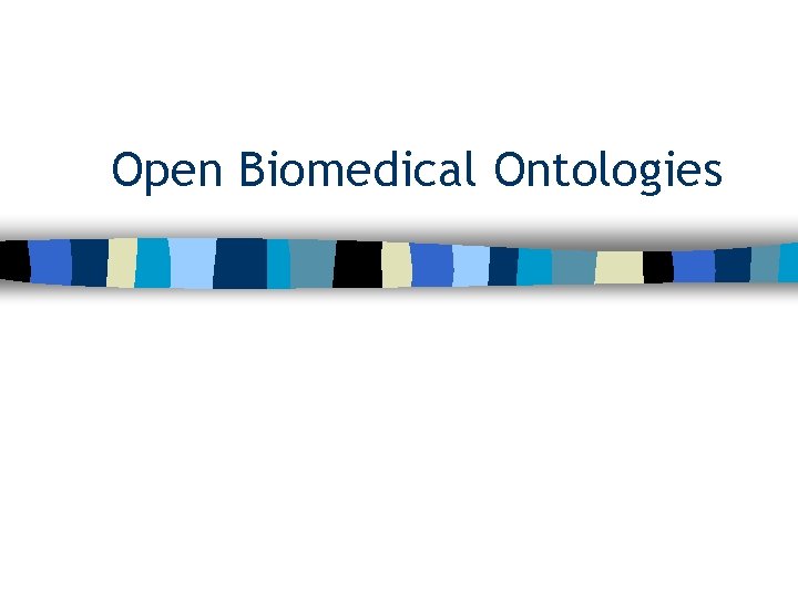 Open Biomedical Ontologies 