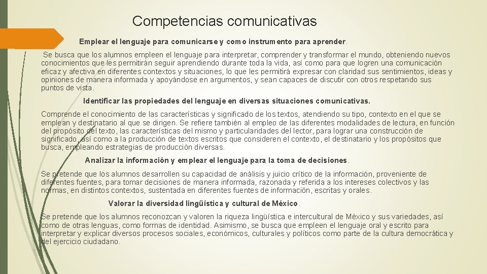  Competencias comunicativas Emplear el lenguaje para comunicarse y como instrumento para aprender. Se