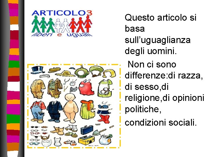 Questo articolo si basa sull’uguaglianza degli uomini. Non ci sono differenze: di razza, Questo articolo si basa sull’uguaglianza degli uomini. Non ci sono differenze: di razza,