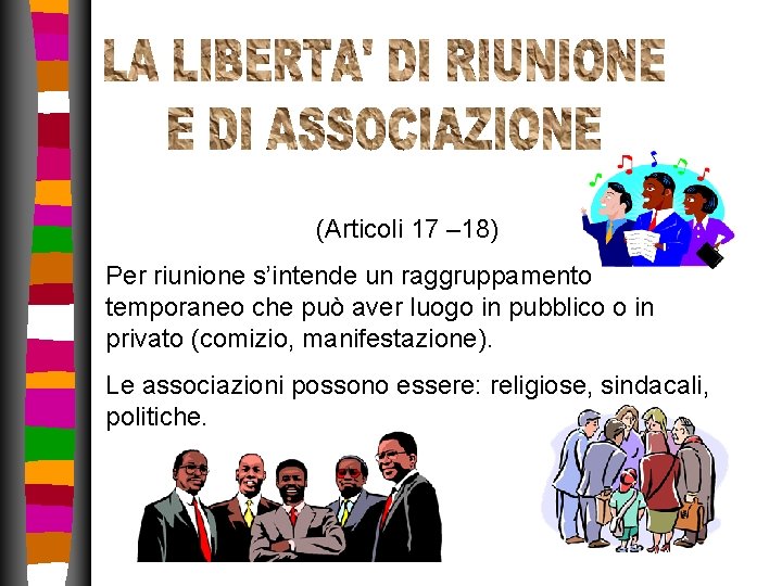 (Articoli 17 – 18) Per riunione s’intende un raggruppamento temporaneo che può aver luogo (Articoli 17 – 18) Per riunione s’intende un raggruppamento temporaneo che può aver luogo