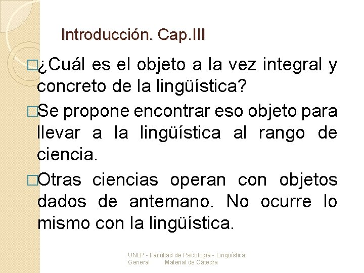 Introducción. Cap. III �¿Cuál es el objeto a la vez integral y concreto de