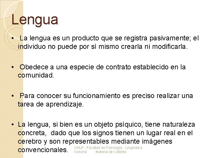 Lengua • La lengua es un producto que se registra pasivamente; el individuo no