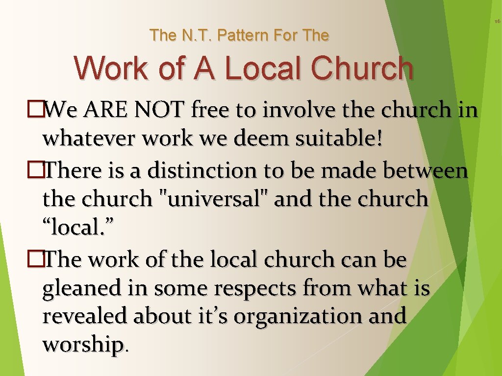 16 The N. T. Pattern For The Work of A Local Church �We ARE