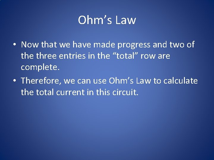 Ohm’s Law • Now that we have made progress and two of the three