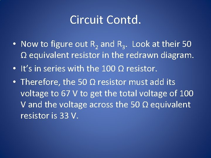 Circuit Contd. • Now to figure out R 2 and R 3. Look at