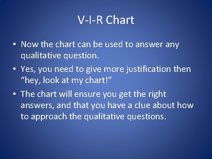 V-I-R Chart • Now the chart can be used to answer any qualitative question.