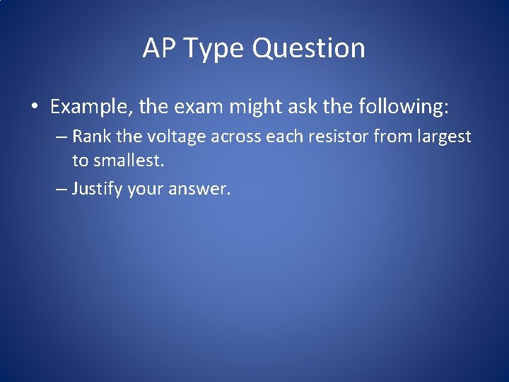 AP Type Question • Example, the exam might ask the following: – Rank the