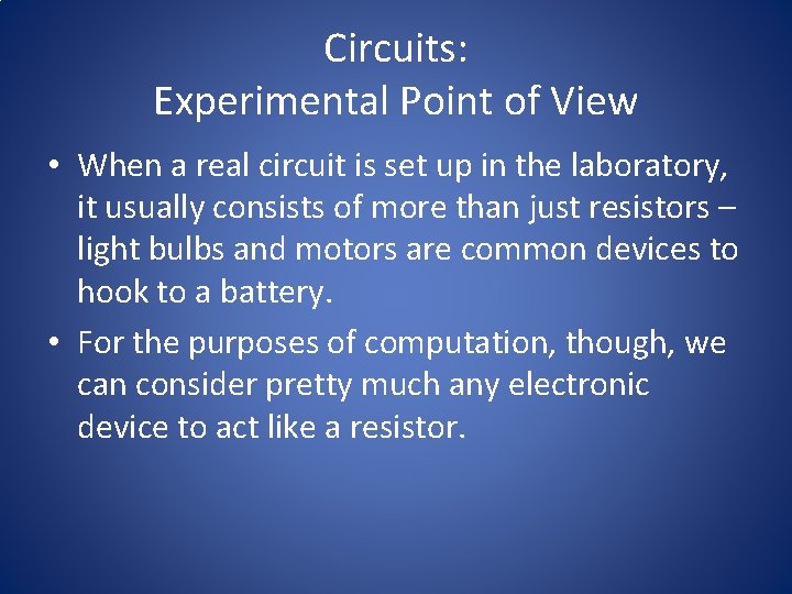 Circuits: Experimental Point of View • When a real circuit is set up in