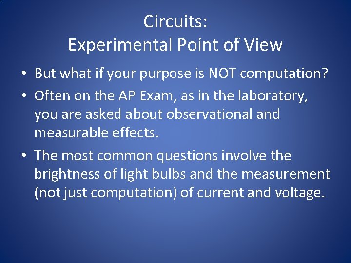 Circuits: Experimental Point of View • But what if your purpose is NOT computation?