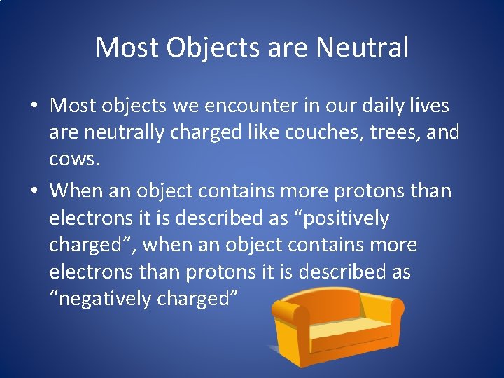 Most Objects are Neutral • Most objects we encounter in our daily lives are