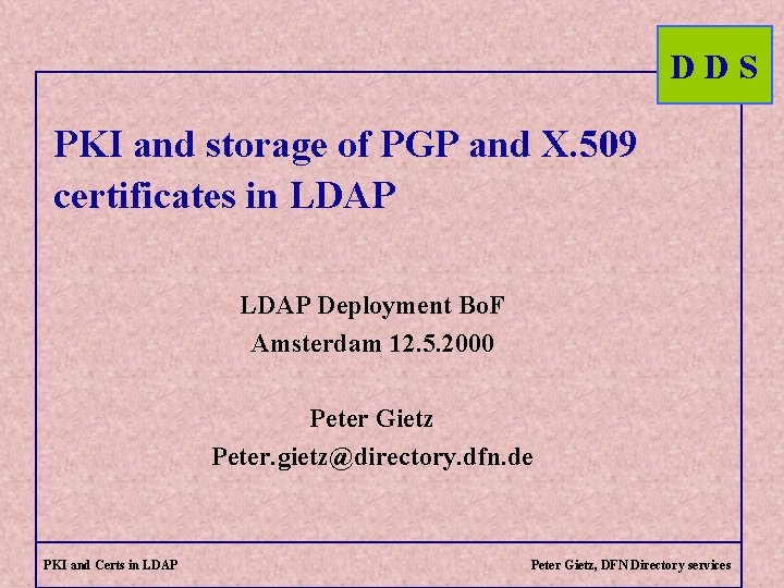 DDS PKI and storage of PGP and X. 509 certificates in LDAP Deployment Bo.