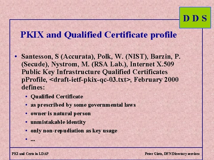 DDS PKIX and Qualified Certificate profile • Santesson, S (Accurata), Polk, W. (NIST), Barzin,