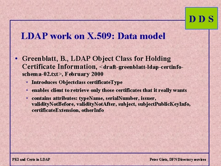 DDS LDAP work on X. 509: Data model • Greenblatt, B. , LDAP Object