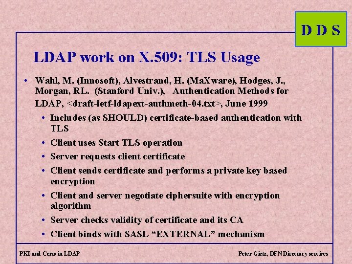 DDS LDAP work on X. 509: TLS Usage • Wahl, M. (Innosoft), Alvestrand, H.