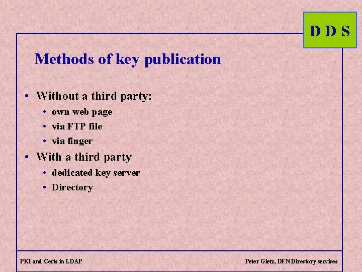 DDS Methods of key publication • Without a third party: • own web page