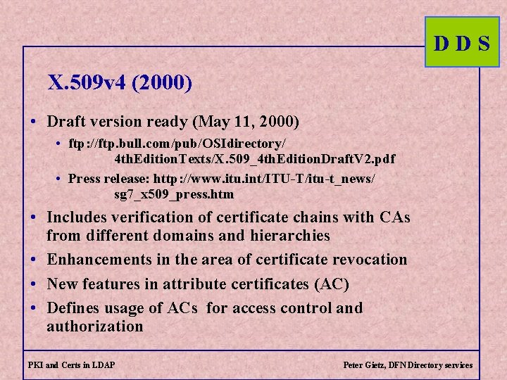 DDS X. 509 v 4 (2000) • Draft version ready (May 11, 2000) •