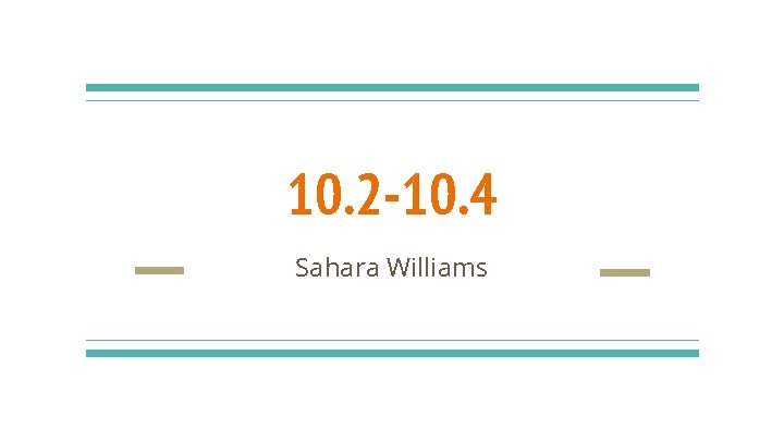 10. 2 -10. 4 Sahara Williams 