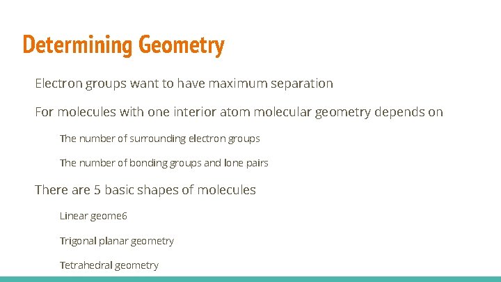 Determining Geometry Electron groups want to have maximum separation For molecules with one interior