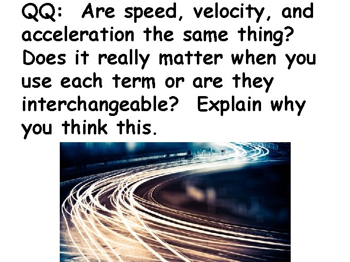 QQ: Are speed, velocity, and acceleration the same thing? Does it really matter when