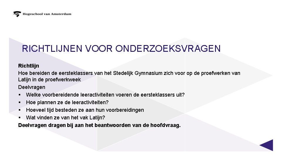 RICHTLIJNEN VOOR ONDERZOEKSVRAGEN Richtlijn Hoe bereiden de eersteklassers van het Stedelijk Gymnasium zich voor RICHTLIJNEN VOOR ONDERZOEKSVRAGEN Richtlijn Hoe bereiden de eersteklassers van het Stedelijk Gymnasium zich voor